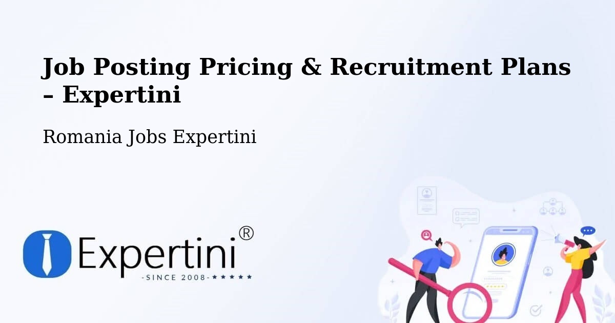 Job Posting Pricing & Recruitment Plans – Bulgăruș - Bulgăruș, Romania Jobs Expertini